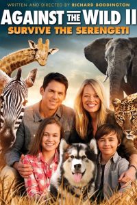 Download Against the Wild II: Survive the Serengeti (2016) Dual Audio {Hindi-English} BluRay Full Movie 480p 720p 1080p